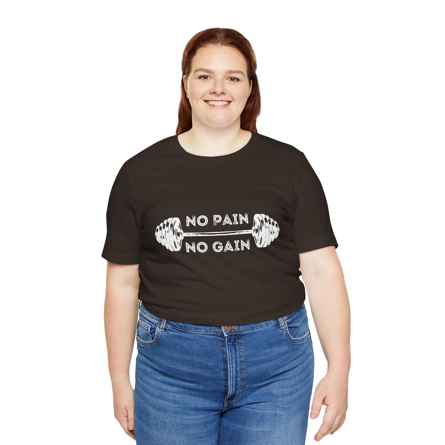 No Pain No Gain Tshirt - Unisex Jersey Short Sleeve Tee