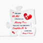 Missing Puzzle Piece Acrylic Plaque - Gift for Wife Fiancée Girlfriend, Keepsake for Couple, Valentine's Day Gift