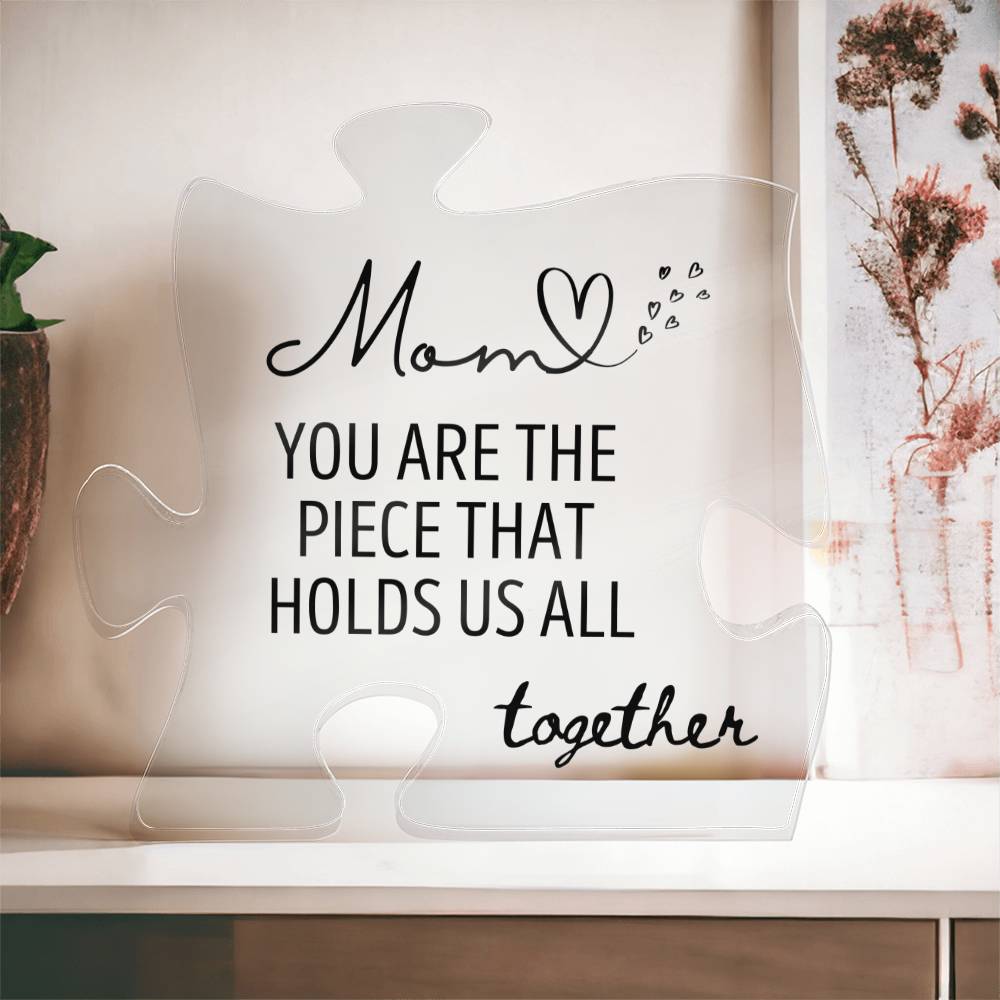 Mom You Are The Piece That Holds Us All Together - Personalized Puzzle Plaque - Grateful Present for Mom