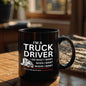 Truck Driver Mug, Coffee Mug for Trucker, Great Gift for Truck Driver 11oz / 15oz