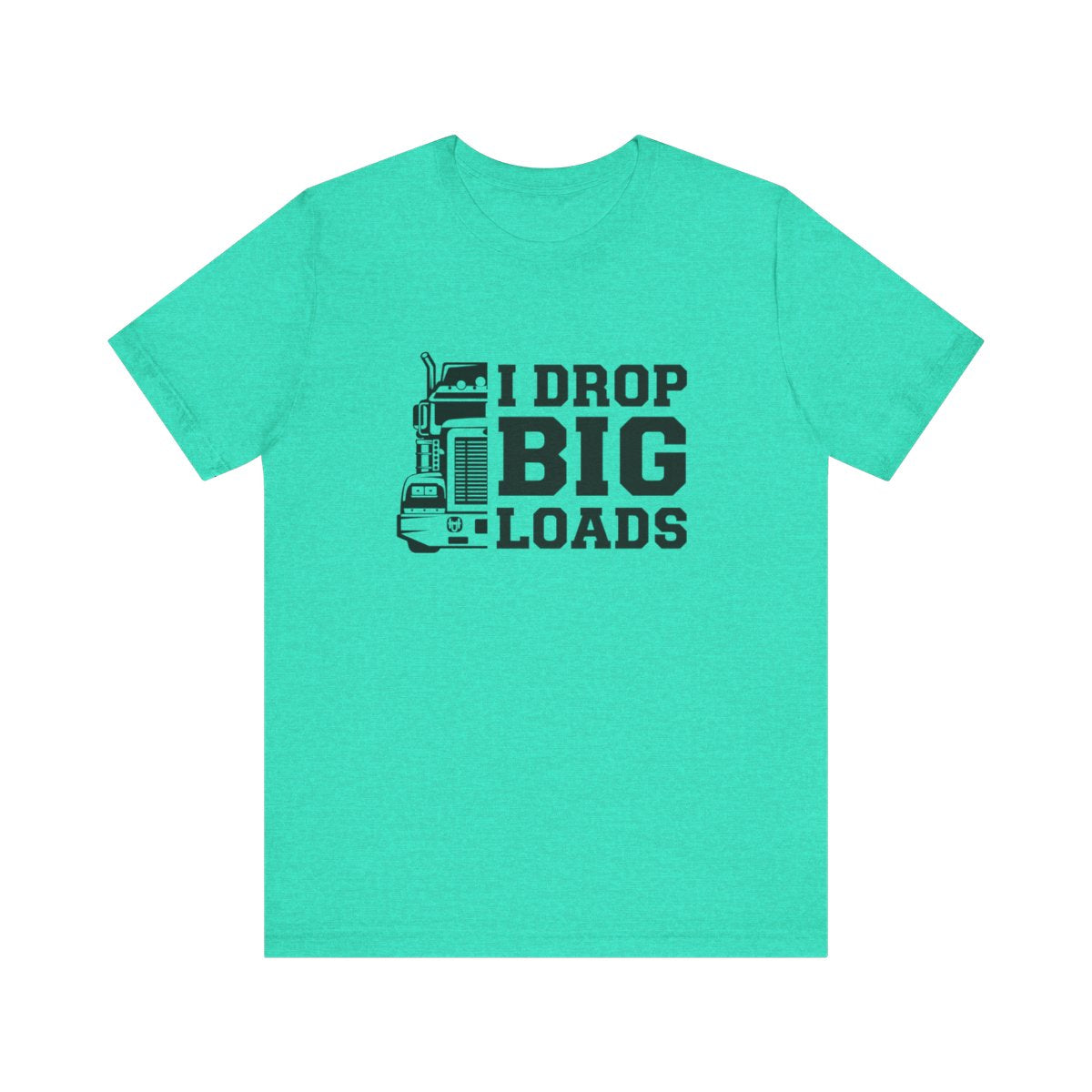"I DROP BIG. LOADS" T-shirt , Unisex Jersey Short Sleeve Tee, Truck Driver T-shirt, Gift for Trucker