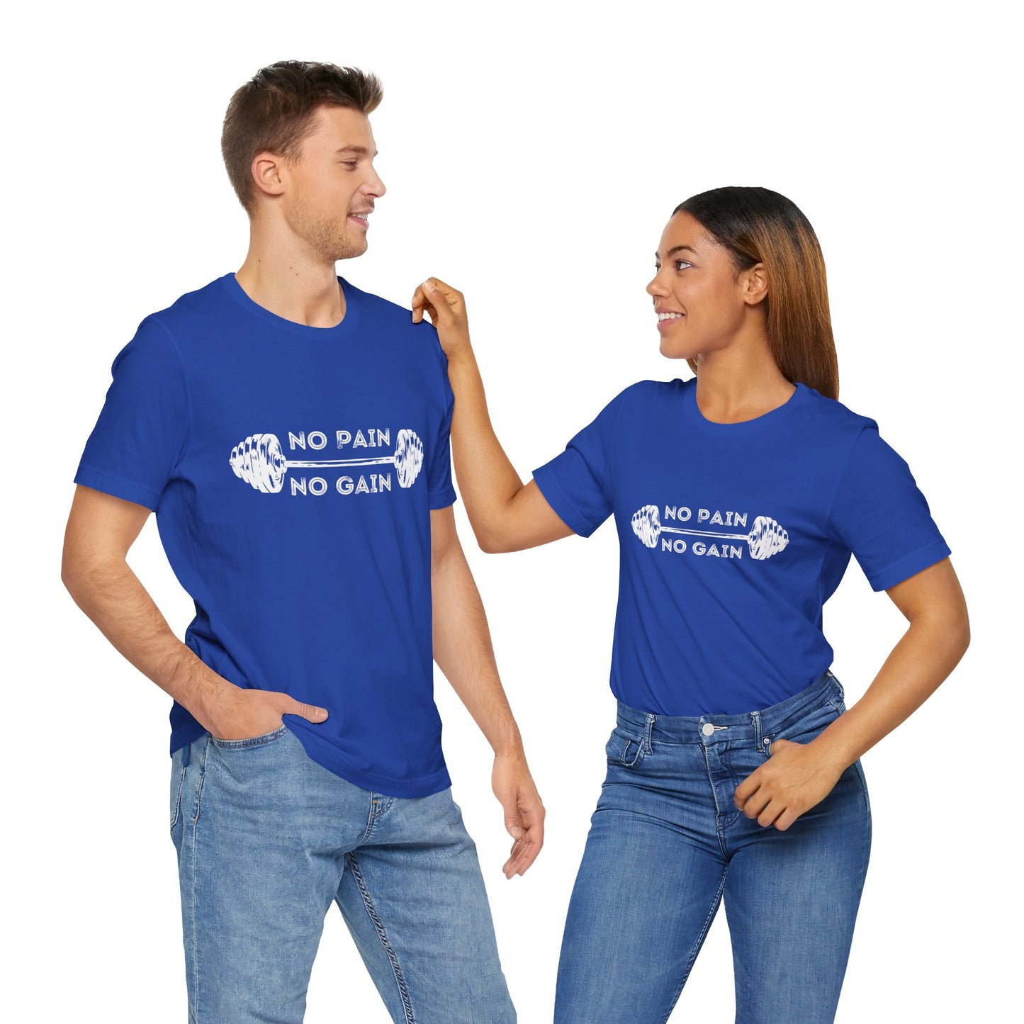 No Pain No Gain Tshirt - Unisex Jersey Short Sleeve Tee