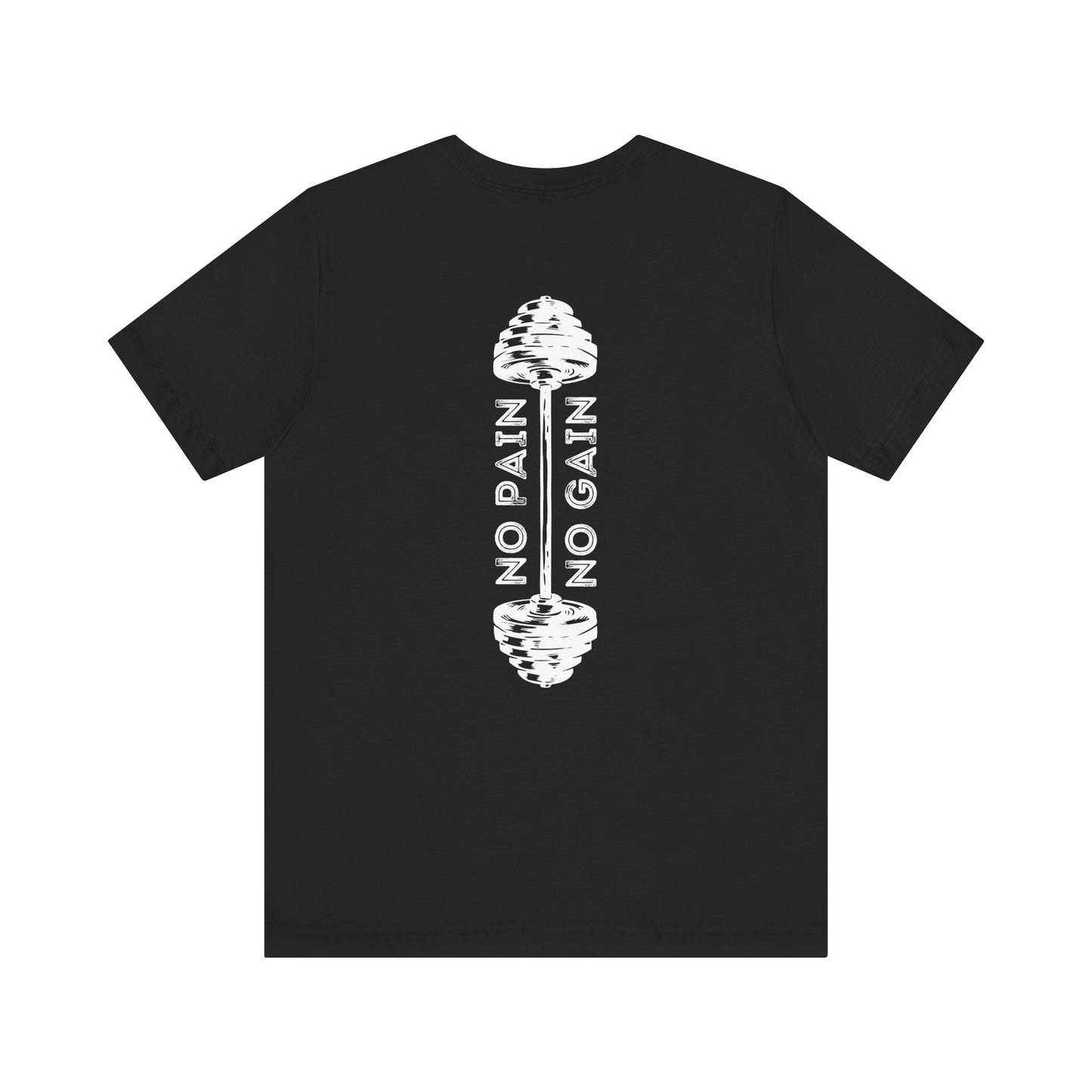 No Pain No Gain Tshirt - Unisex Jersey Short Sleeve Tee