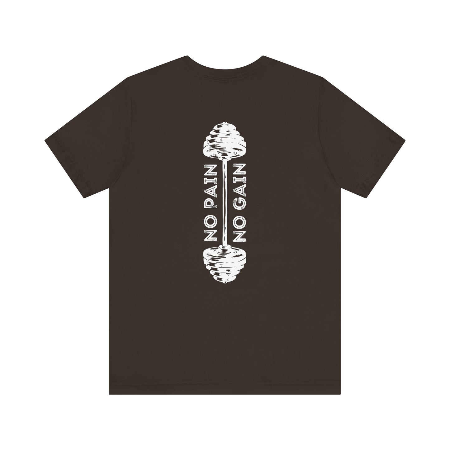 No Pain No Gain Tshirt - Unisex Jersey Short Sleeve Tee