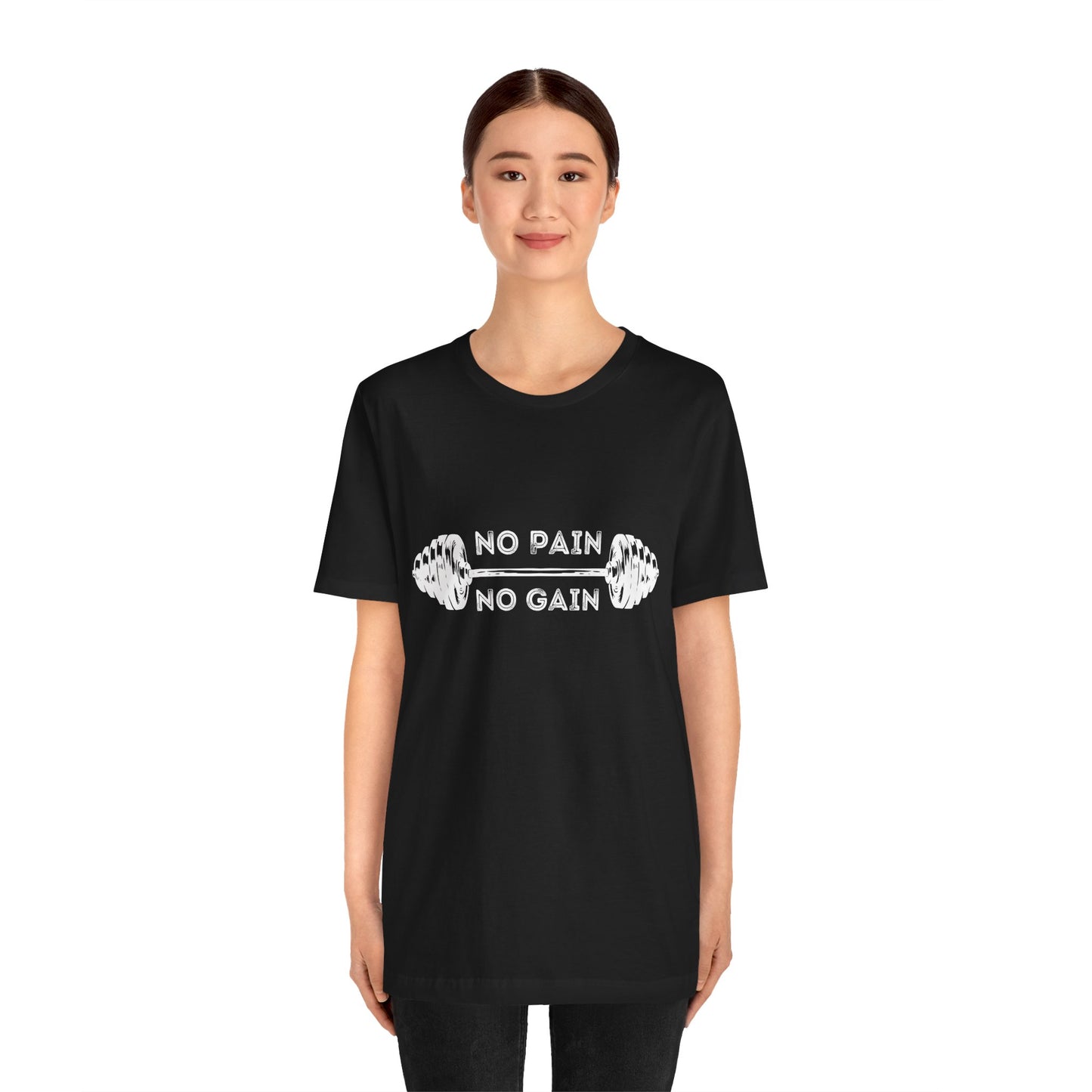No Pain No Gain Tshirt - Unisex Jersey Short Sleeve Tee