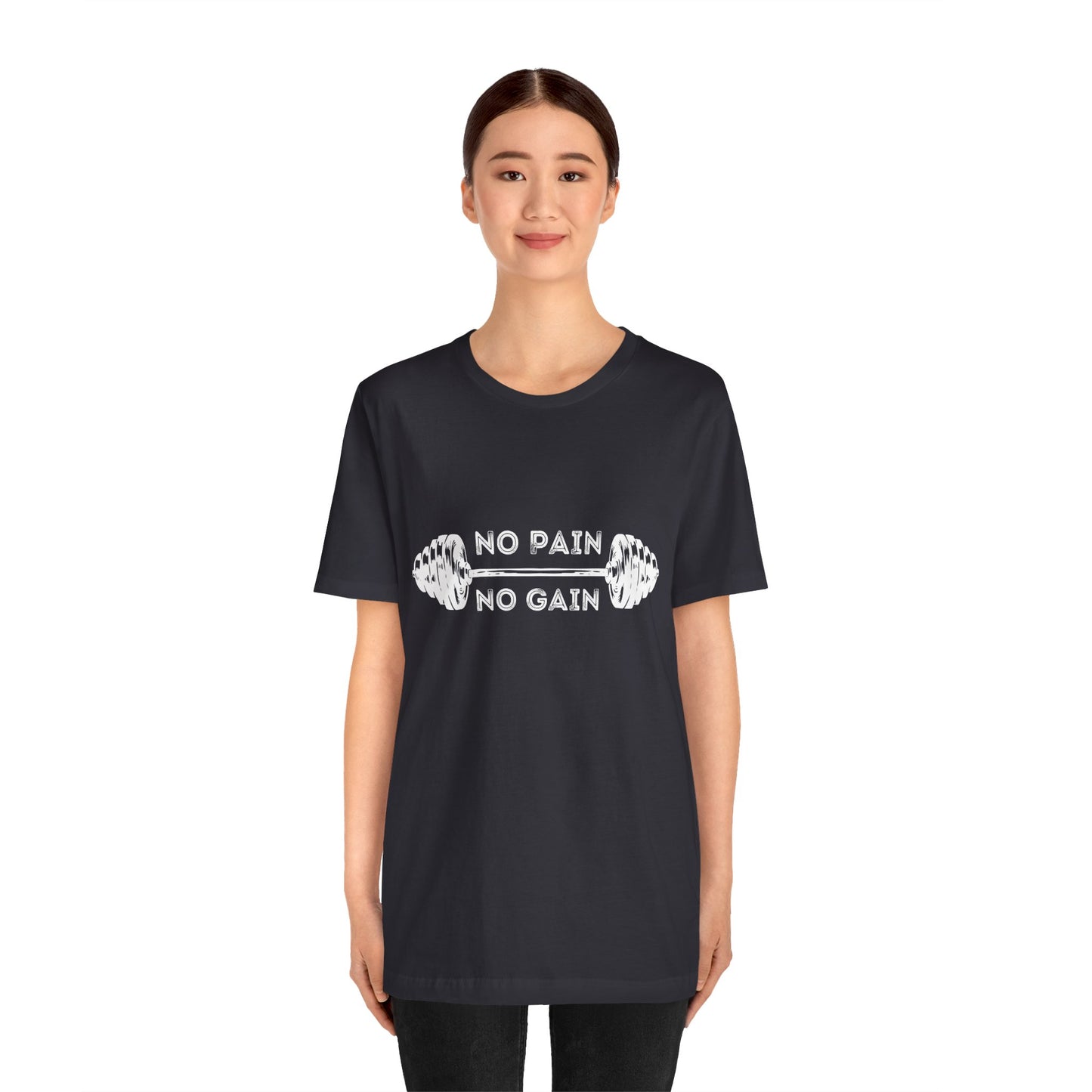 No Pain No Gain Tshirt - Unisex Jersey Short Sleeve Tee