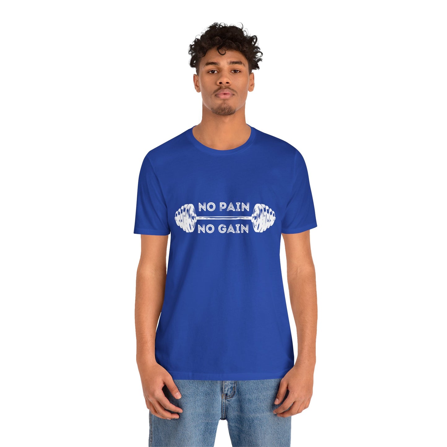 No Pain No Gain Tshirt - Unisex Jersey Short Sleeve Tee