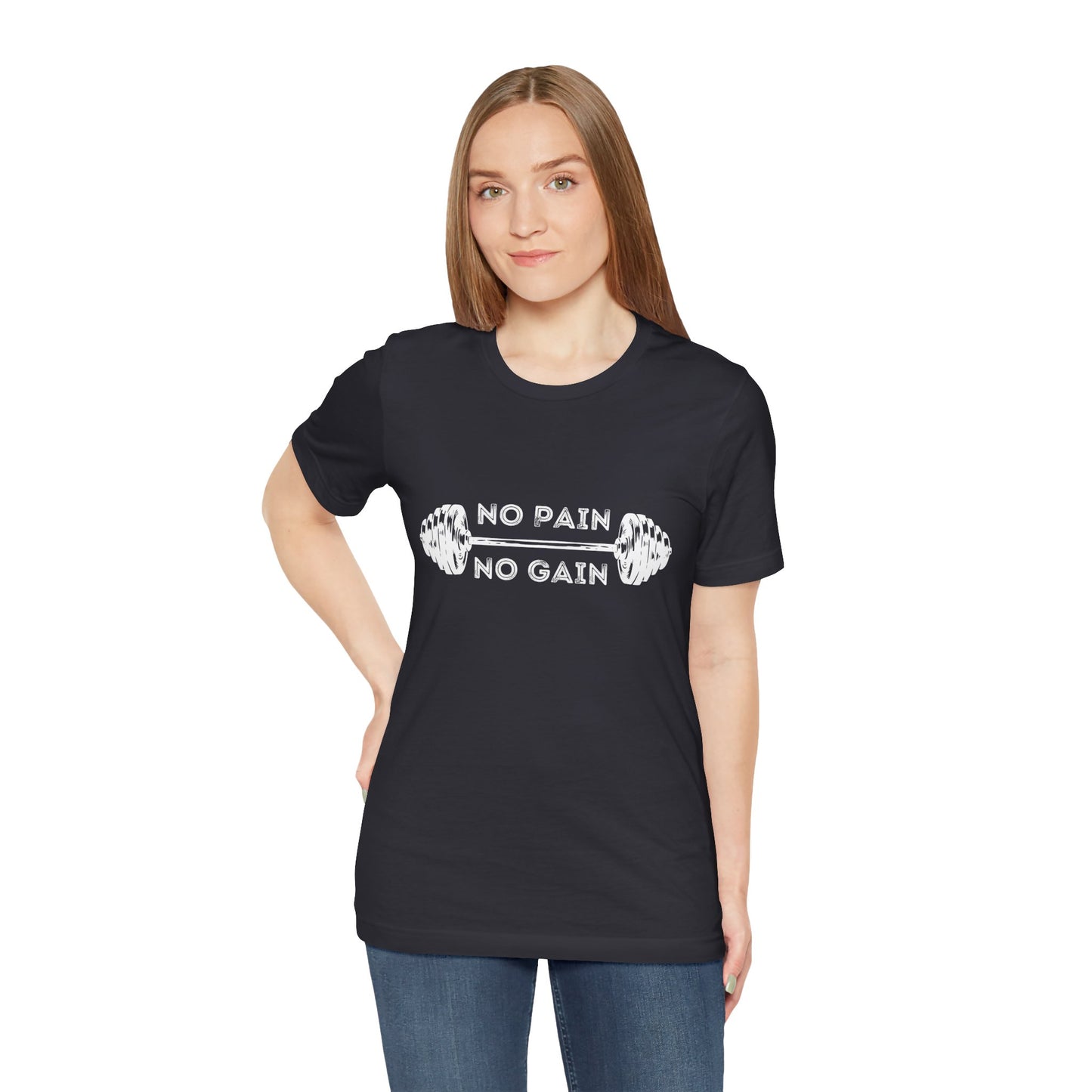No Pain No Gain Tshirt - Unisex Jersey Short Sleeve Tee