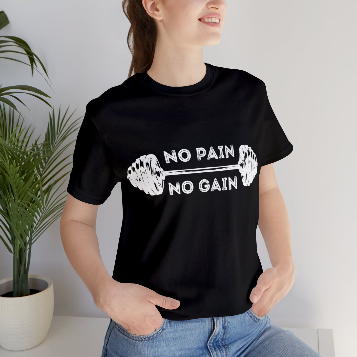 No Pain No Gain Tshirt - Unisex Jersey Short Sleeve Tee