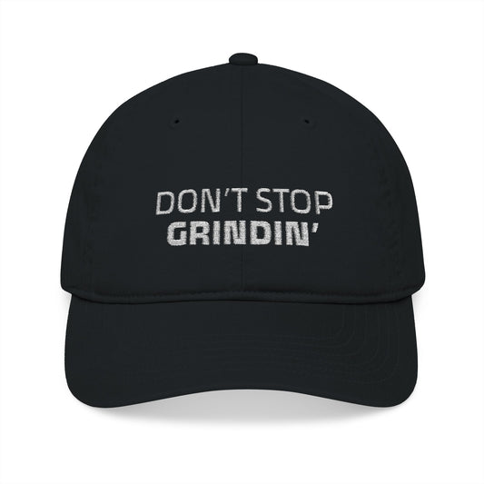 "Don't Stop Grindin'" Organic Embroidered Baseball Cap - Keep Grinding! Stylish & Eco-Friendly Hat for Outdoor Activities, Gifts, Everyday Wear