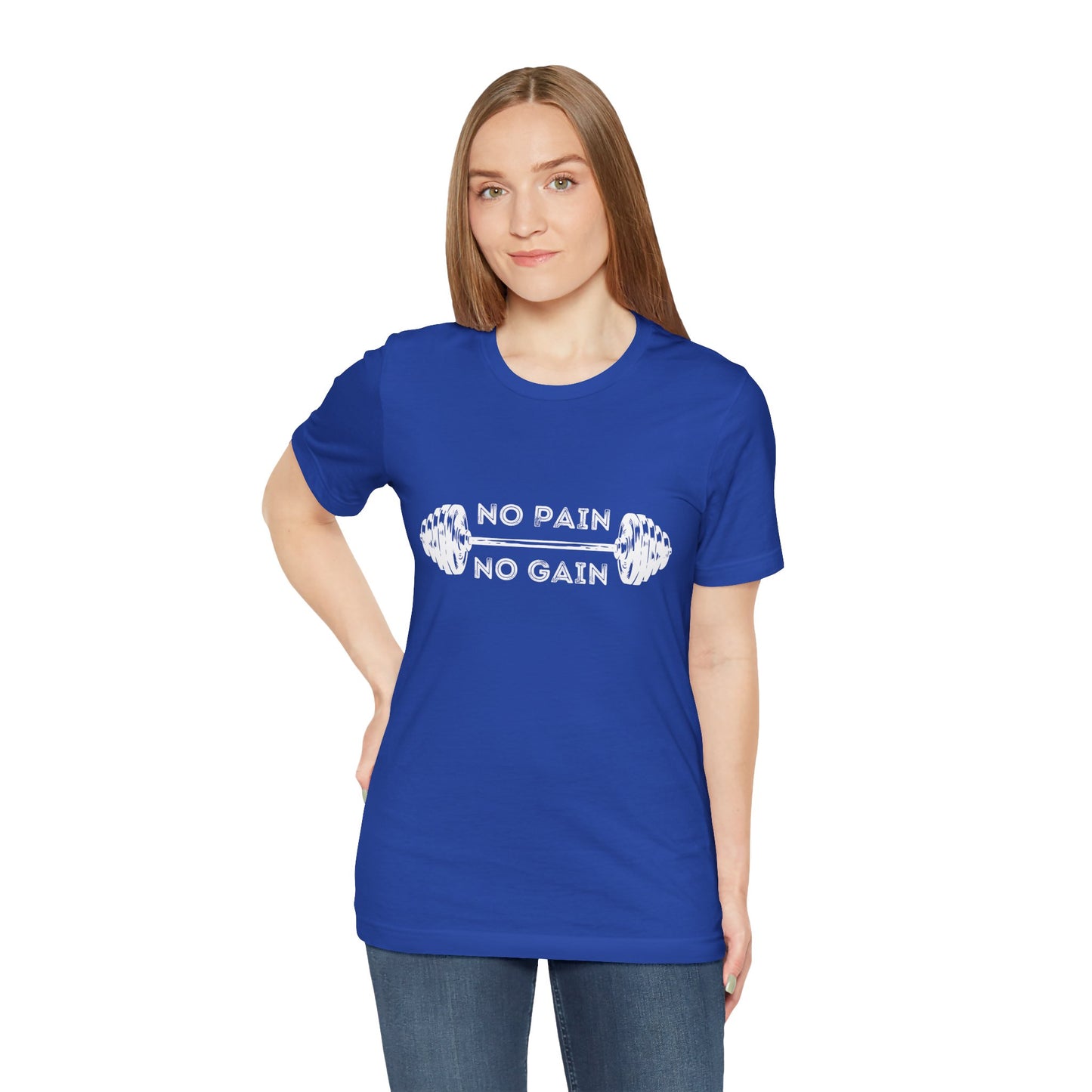 No Pain No Gain Tshirt - Unisex Jersey Short Sleeve Tee