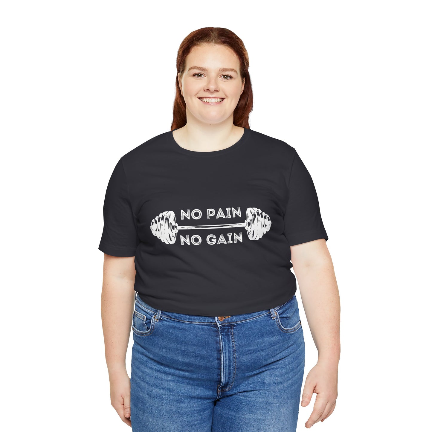 No Pain No Gain Tshirt - Unisex Jersey Short Sleeve Tee