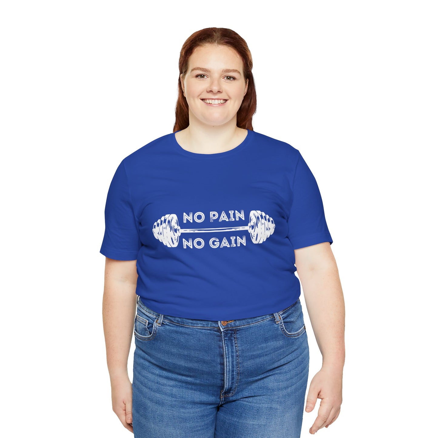 No Pain No Gain Tshirt - Unisex Jersey Short Sleeve Tee