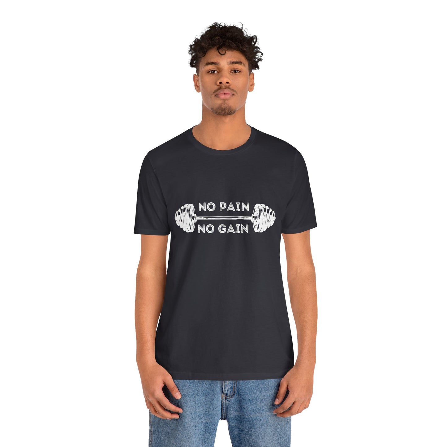 No Pain No Gain Tshirt - Unisex Jersey Short Sleeve Tee