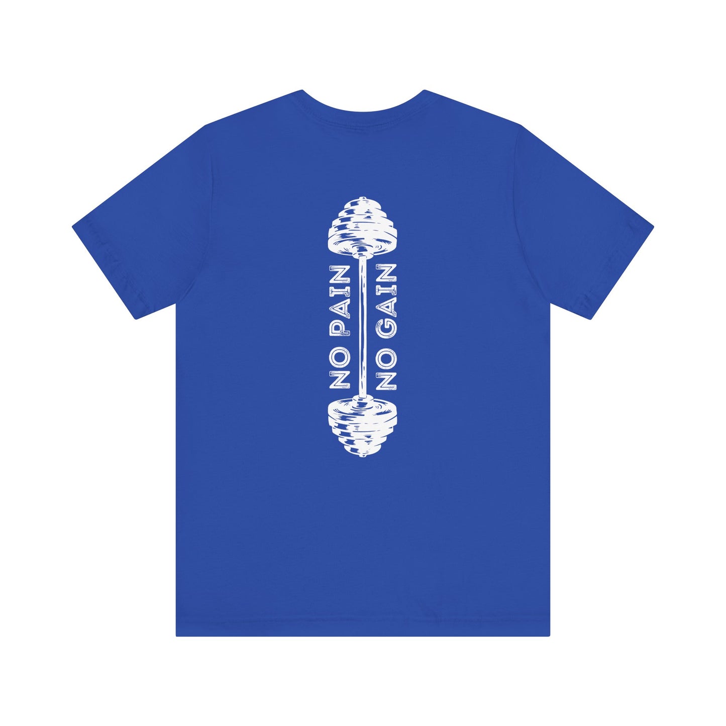 No Pain No Gain Tshirt - Unisex Jersey Short Sleeve Tee