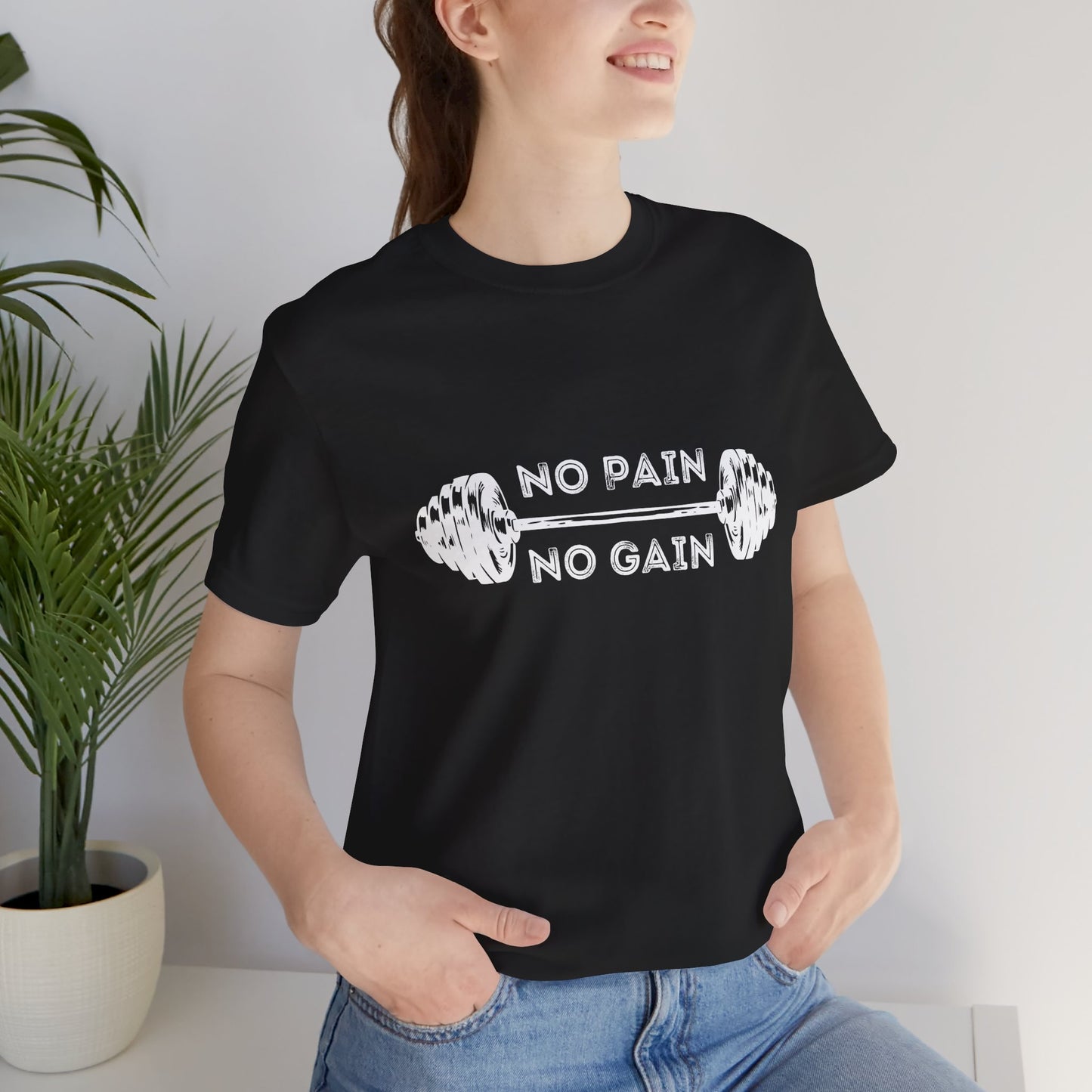 No Pain No Gain Tshirt - Unisex Jersey Short Sleeve Tee