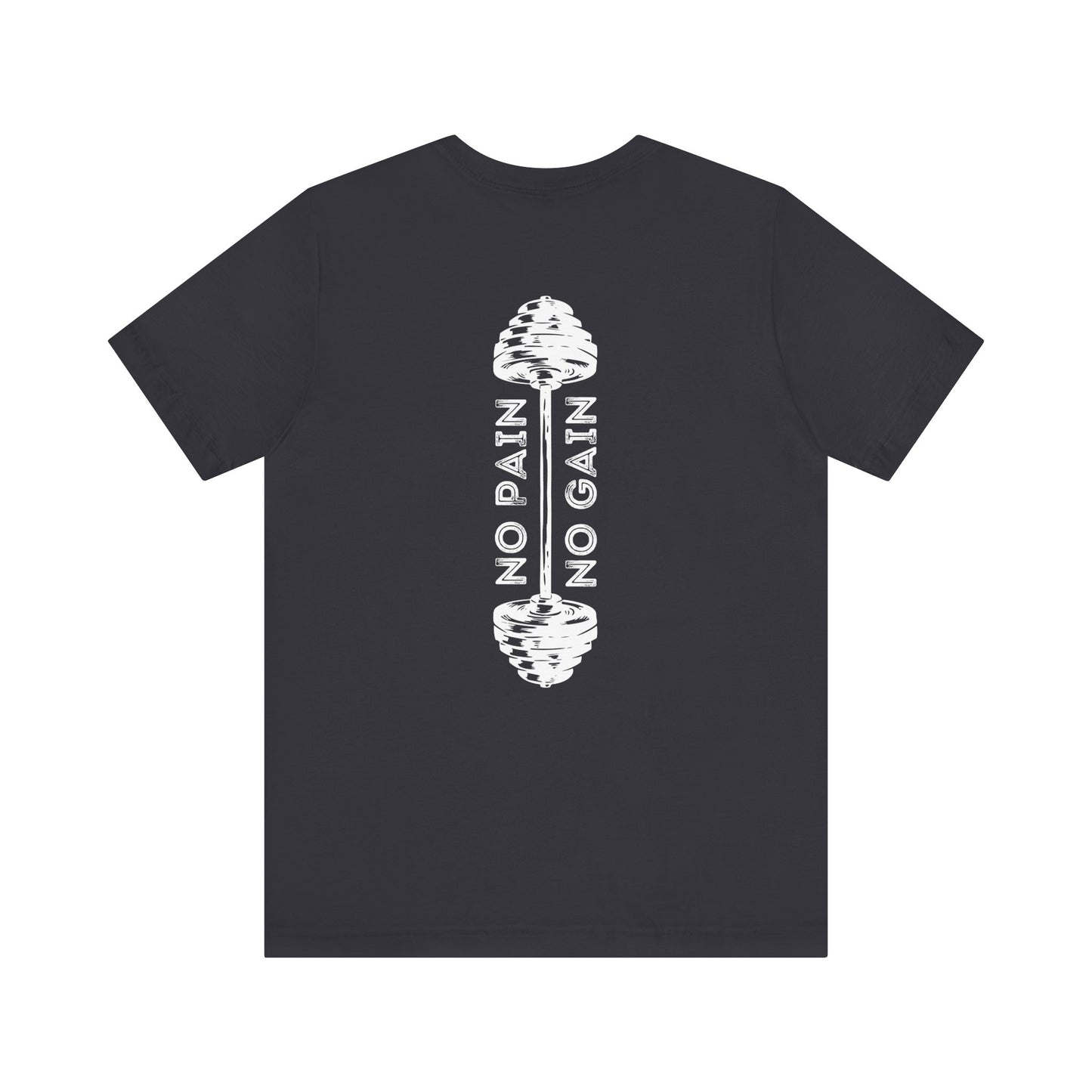 No Pain No Gain Tshirt - Unisex Jersey Short Sleeve Tee