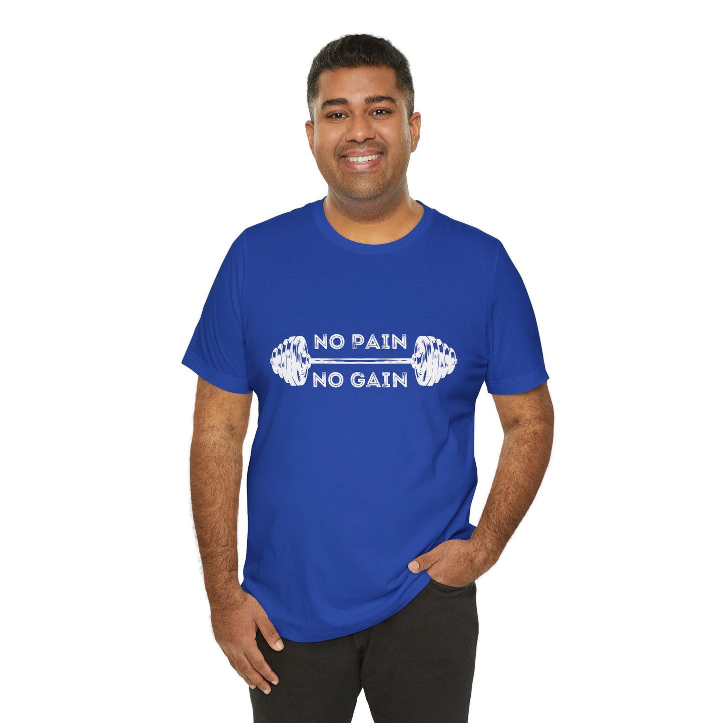 No Pain No Gain Tshirt - Unisex Jersey Short Sleeve Tee