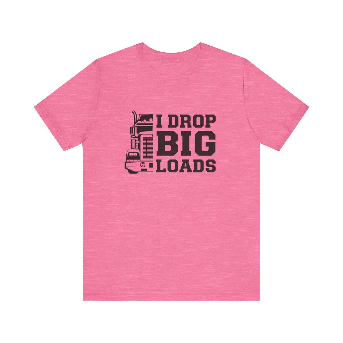 "I DROP BIG. LOADS" T-shirt , Unisex Jersey Short Sleeve Tee, Truck Driver T-shirt, Gift for Trucker
